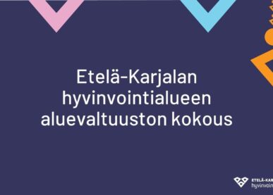 Tekstin Etelä-Karjalan hyvinvointialueen aluevaltuuston kokous 30.1.2024 klo 18 -> kuva